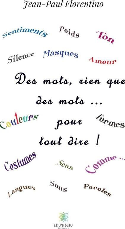 Couverture du livre « Des mots, rien que des mots, pour tout dire ! : essai » de Jean-Paul Florentino, librairie Les Contes Infusés à Corte