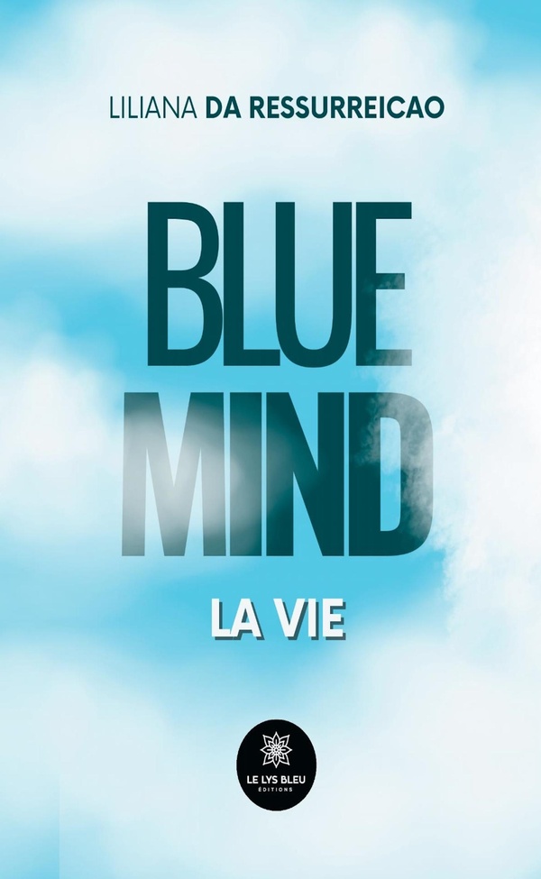 Couverture du livre « Blue mind : la vie » de Liliana Da Ressurreicao, librairie Les Contes Infusés à Corte