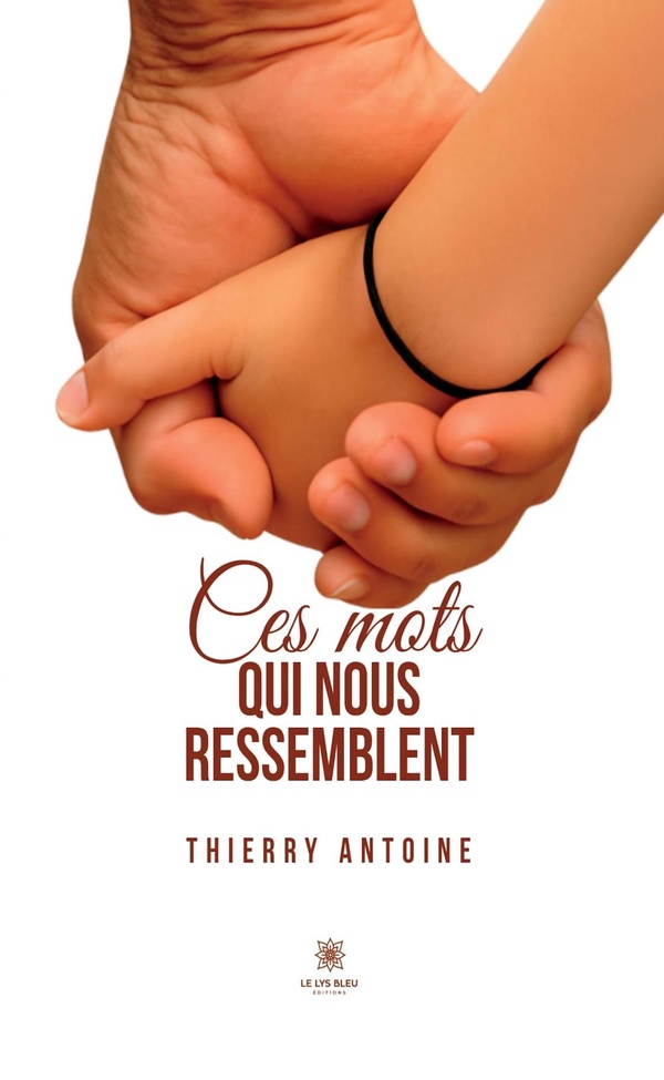 Couverture du livre « Ces mots qui nous ressemblent : recueil » de Thierry Antoine, librairie Les Contes Infusés à Corte