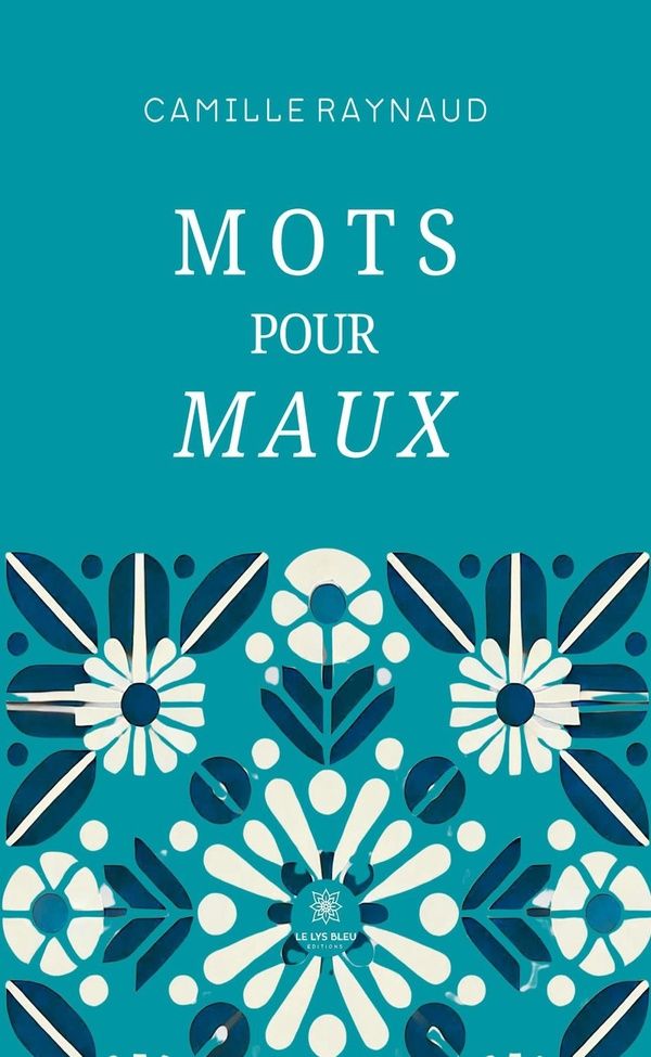 Couverture du livre « Mots pour maux : recueil » de Camille Raynaud, librairie Les Contes Infusés à Corte