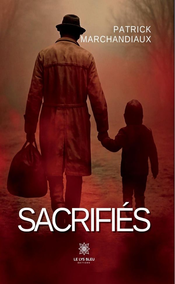 Couverture du livre « Sacrifiés : roman » de Patrick Marchandiaux, librairie Les Contes Infusés à Corte