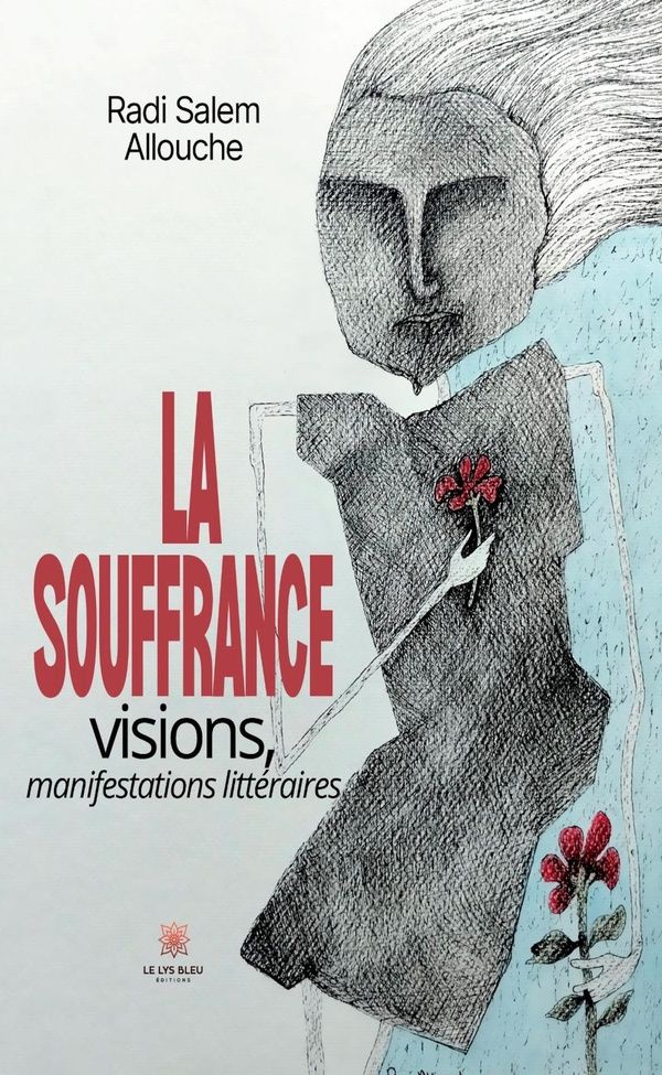 Couverture du livre « La souffrance : visions, manifestations littéraires » de Radi Salem Allouche, librairie Les Contes Infusés à Corte