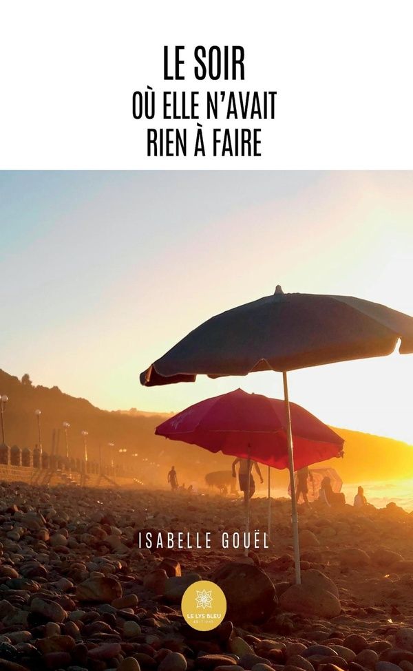 Couverture du livre « Le soir où elle n'avait rien à faire : roman » de Isabelle Gouël, librairie Les Contes Infusés à Corte