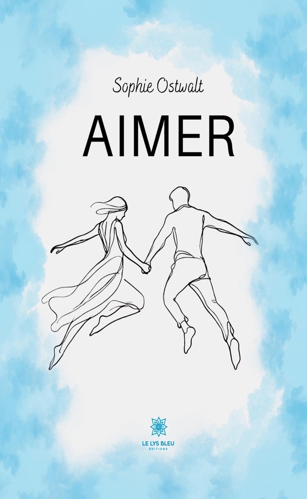 Couverture du livre « Aimer : recueil » de Sophie Ostwalt, librairie Les Contes Infusés à Corte