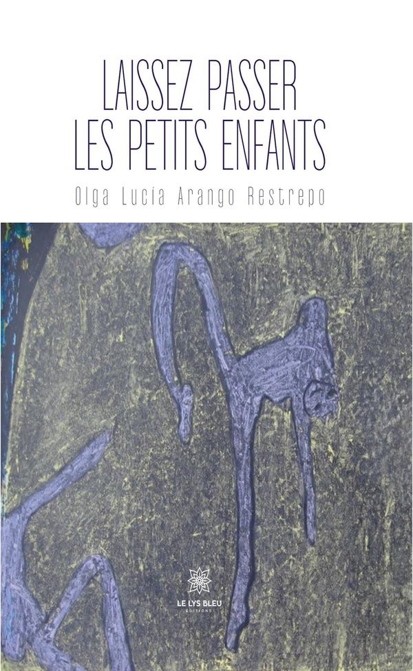Couverture du livre « Laissez passer les petits enfants » de Olga Lucia Arango Restrepo, librairie Les Contes Infusés à Corte