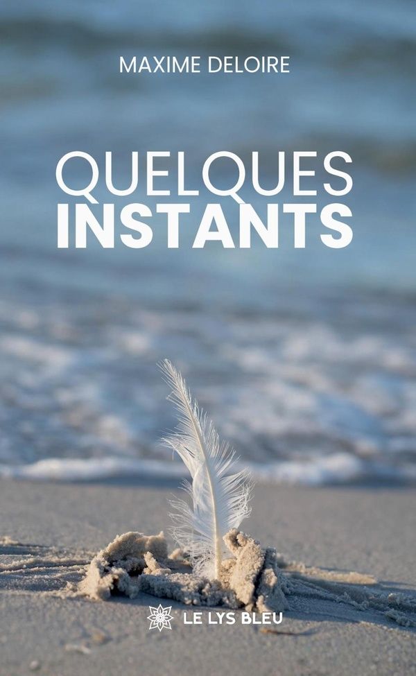 Couverture du livre « Quelques instants » de Maxime Deloire, librairie Les Contes Infusés à Corte