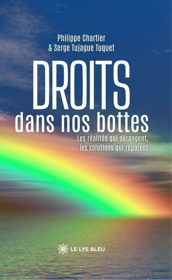 Couverture du livre « Droits dans nos bottes : les réalités qui dérangent, les solutions qui réparent » de Philippe Chartier, librairie Les Contes Infusés à Corte