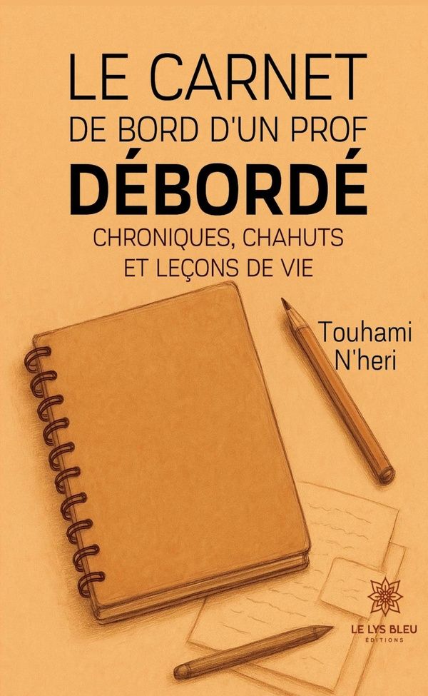 Couverture du livre « Le carnet de bord d'un prof débordé : chroniques, chahuts et leçons de vie » de Touhami N'Heri, librairie Les Contes Infusés à Corte