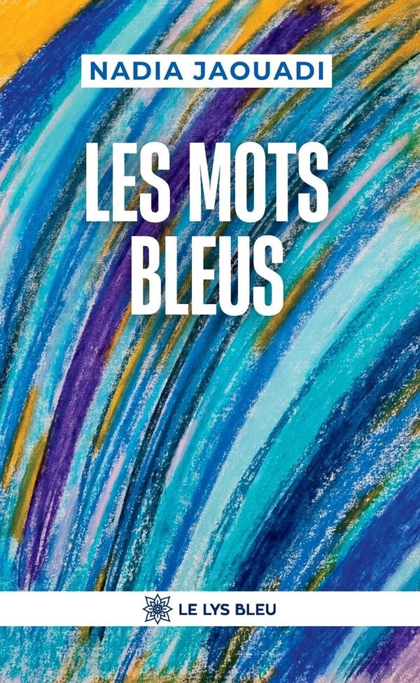 Couverture du livre « Les mots bleus : recueil » de Nadia Jaouadi, librairie Les Contes Infusés à Corte