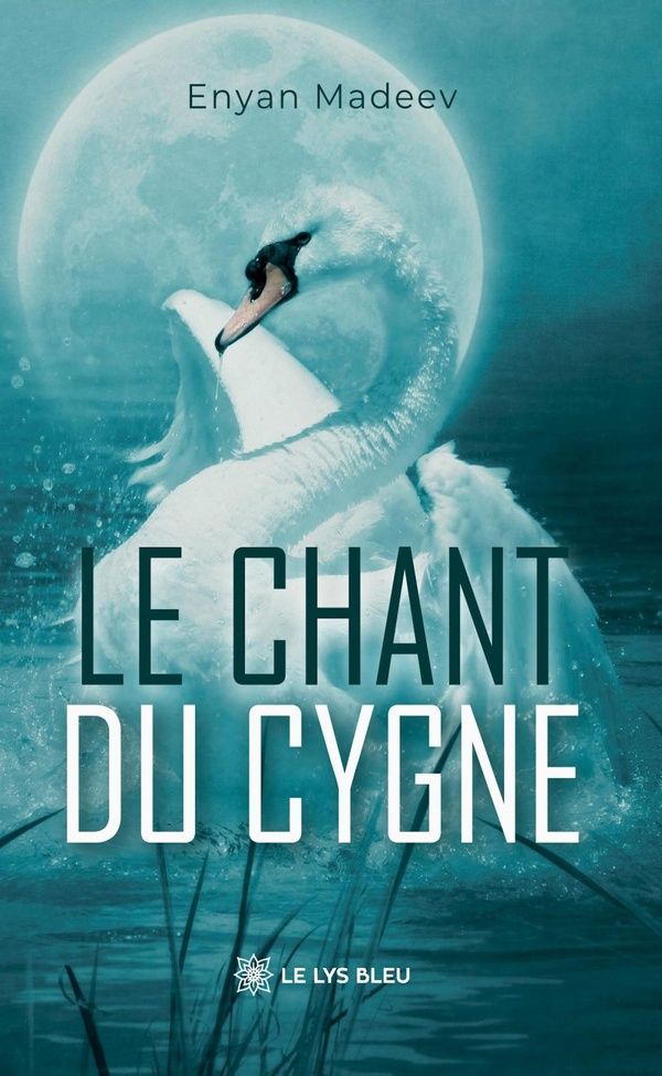 Couverture du livre « Le chant du cygne : recueil » de Enyan Madeev, librairie Les Contes Infusés à Corte