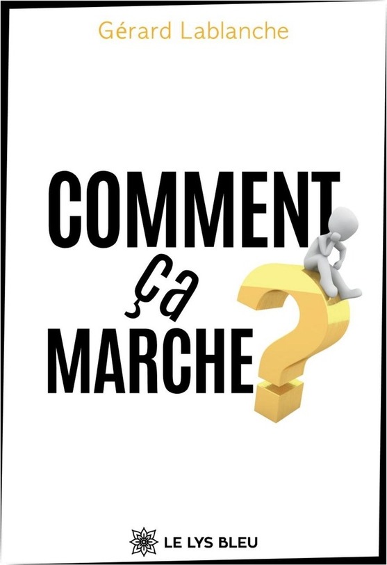 Couverture du livre « Comment ça marche ? : essai » de Gérard Lablanche, librairie Les Contes Infusés à Corte