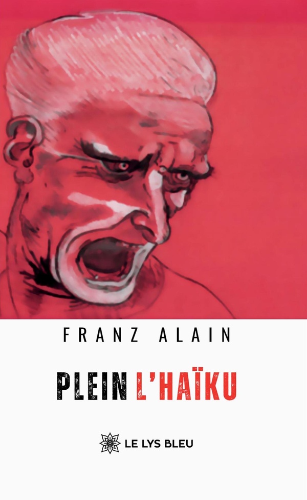 Couverture du livre « Plein l'haïku : recueil » de Franz Alain, librairie Les Contes Infusés à Corte