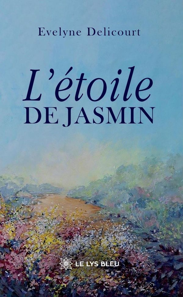 Couverture du livre « L'étoile de jasmin : roman » de Évelyne Delicourt, librairie Les Contes Infusés à Corte