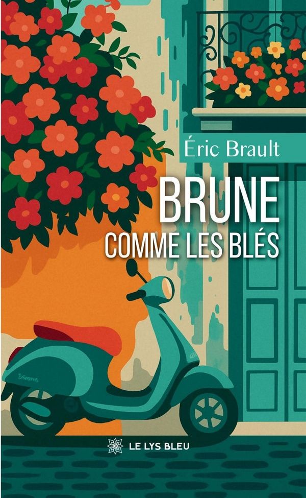 Couverture du livre « Brune comme les blés : roman » de Éric Brault, librairie Les Contes Infusés à Corte