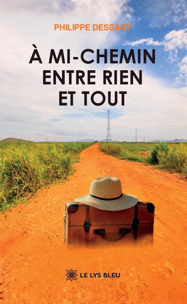 Couverture du livre « À mi-chemin entre rien et tout : roman » de Philippe Dessart, librairie Les Contes Infusés à Corte
