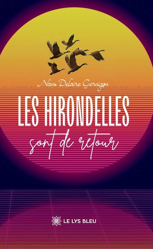 Couverture du livre « Les hirondelles sont de retour : roman » de Nans Delaire-Gernigon, librairie Les Contes Infusés à Corte