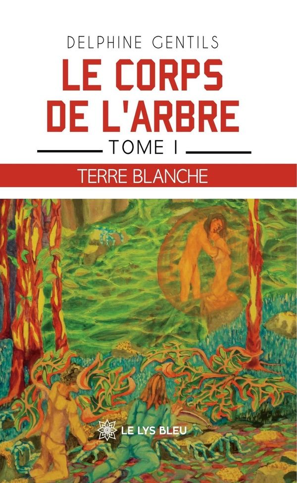Couverture du livre « Le corps de l'arbre : terre blanche » de Delphine Gentils, librairie Les Contes Infusés à Corte