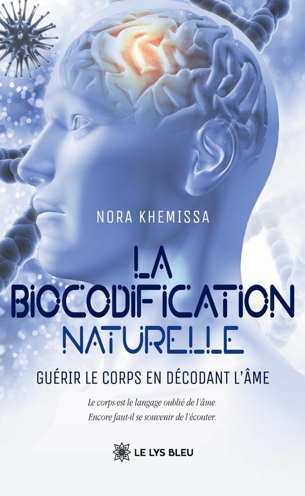 Couverture du livre « La biocodification naturelle : guérir le corps en décodant l'âme », librairie Les Contes Infusés à Corte