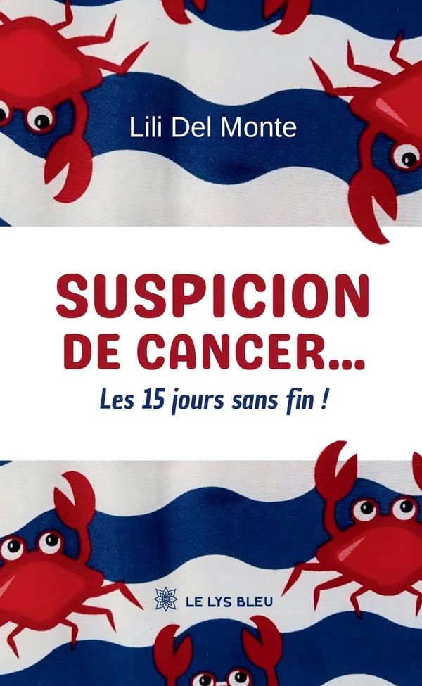 Couverture du livre « SUSPICION DE CANCER... - LES 15 JOURS SANS FIN ! », librairie Les Contes Infusés à Corte
