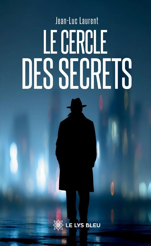 Couverture du livre « Le cercle des secrets : roman » de Jean-Luc Laurent, librairie Les Contes Infusés à Corte