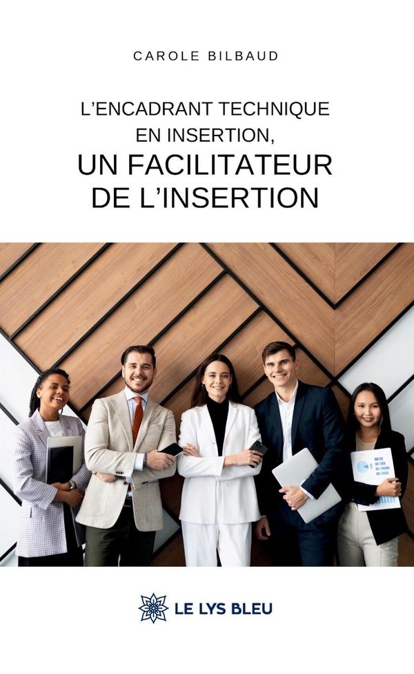 Couverture du livre « L'ENCADRANT TECHNIQUE EN INSERTION, UN FACILITATEUR DE L'INSERTION », librairie Les Contes Infusés à Corte