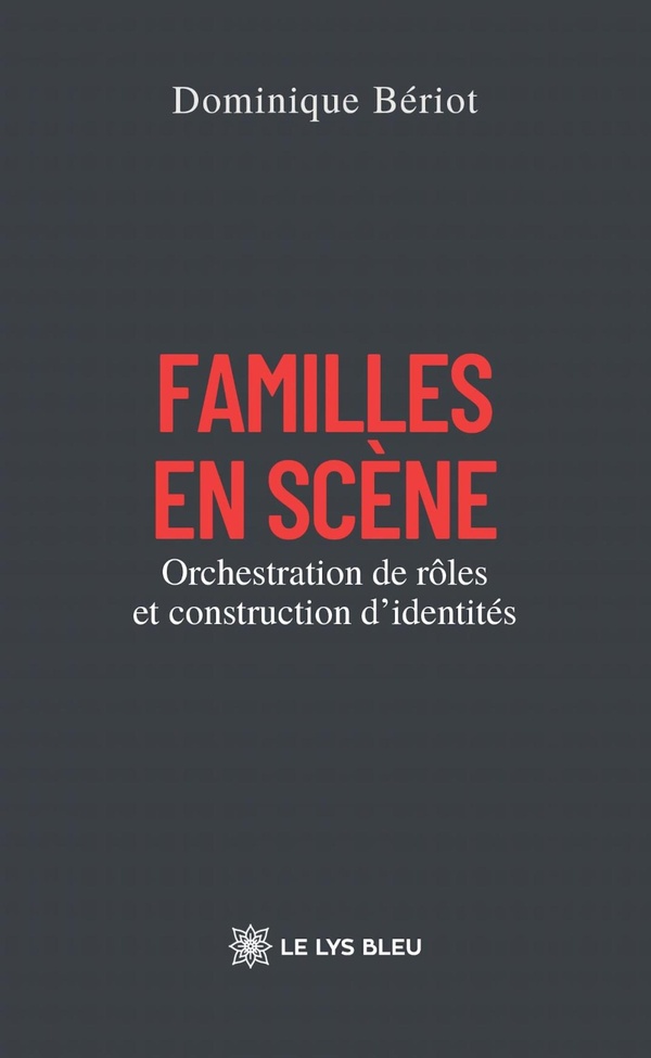 Couverture du livre « FAMILLES EN SCENE - ORCHESTRATION DE ROLES ET CONSTRUCTION D'IDENTITES », librairie Les Contes Infusés à Corte
