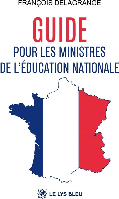 Couverture du livre « Guide pour les ministres de l'Éducation nationale : essai » de François Delagrange, librairie Les Contes Infusés à Corte