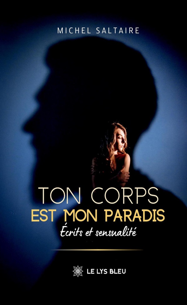 Couverture du livre « Ton corps est mon paradis : écrits et sensualité » de Michel Saltaire, librairie Les Contes Infusés à Corte