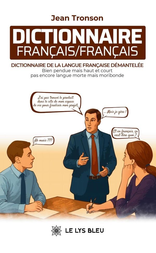 Couverture du livre « DICTIONNAIRE FRANCAIS/FRANCAIS - DICTIONNAIRE DE LA LANGUE FRANCAISE DEMANTELEE » de Jean Tronson, librairie Les Contes Infusés à Corte