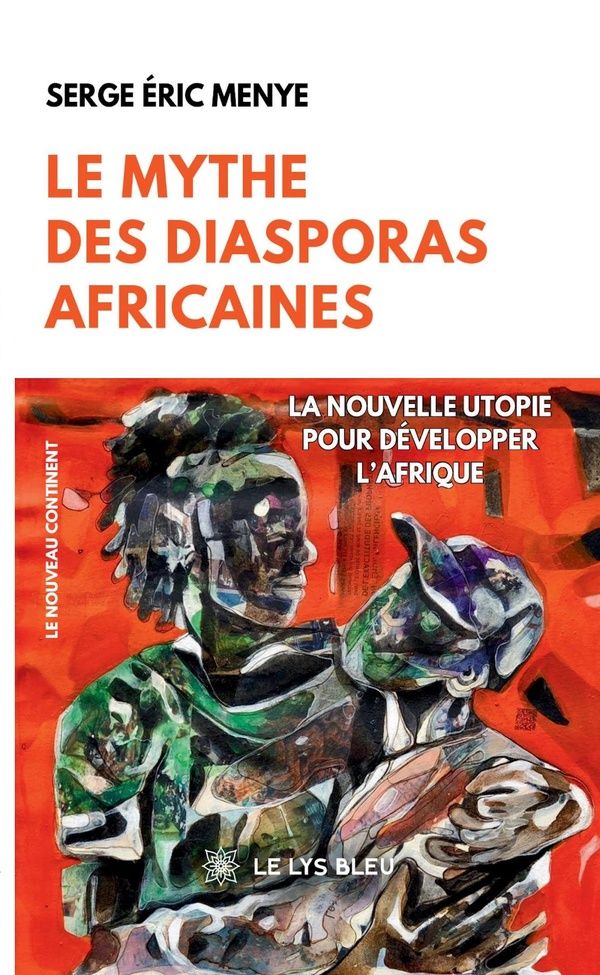 Couverture du livre « LE MYTHE DES DIASPORAS AFRICAINES - LA NOUVELLE UTOPIE POUR DEVELOPPER L'AFRIQUE » de Menye Serge Eric, librairie Les Contes Infusés à Corte