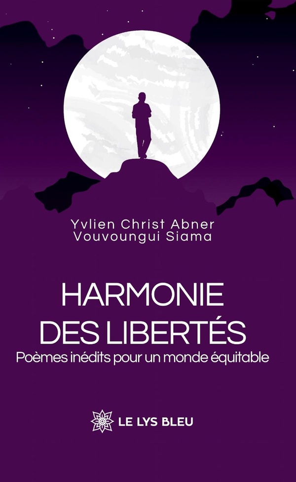 Couverture du livre « Harmonie des libertés : poèmes inédits pour un monde équitable » de Yvlien Christ Abner Vouvoungui Siama, librairie Les Contes Infusés à Corte