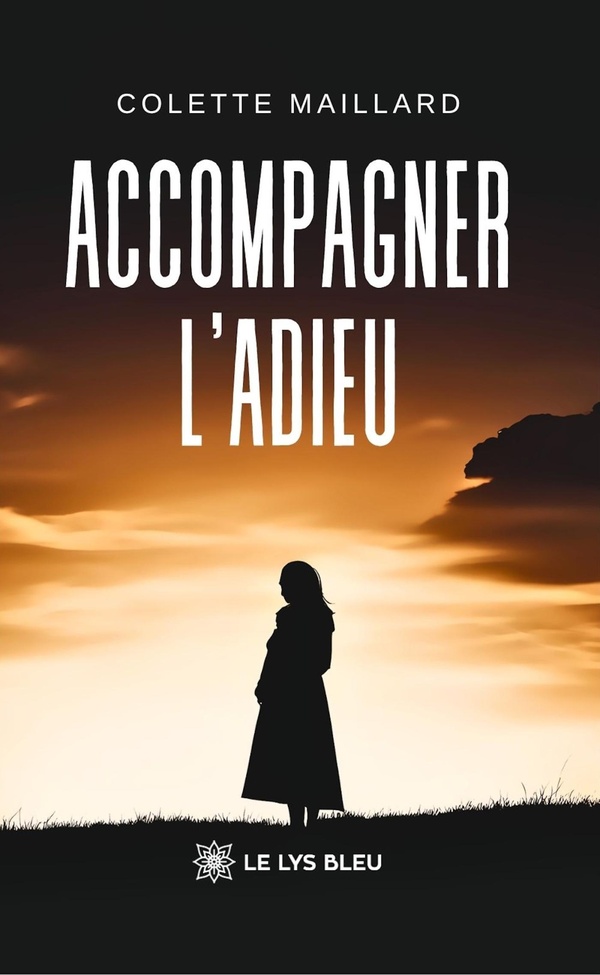Couverture du livre « Accompagner l'adieu : essai » de Colette Maillard, librairie Les Contes Infusés à Corte