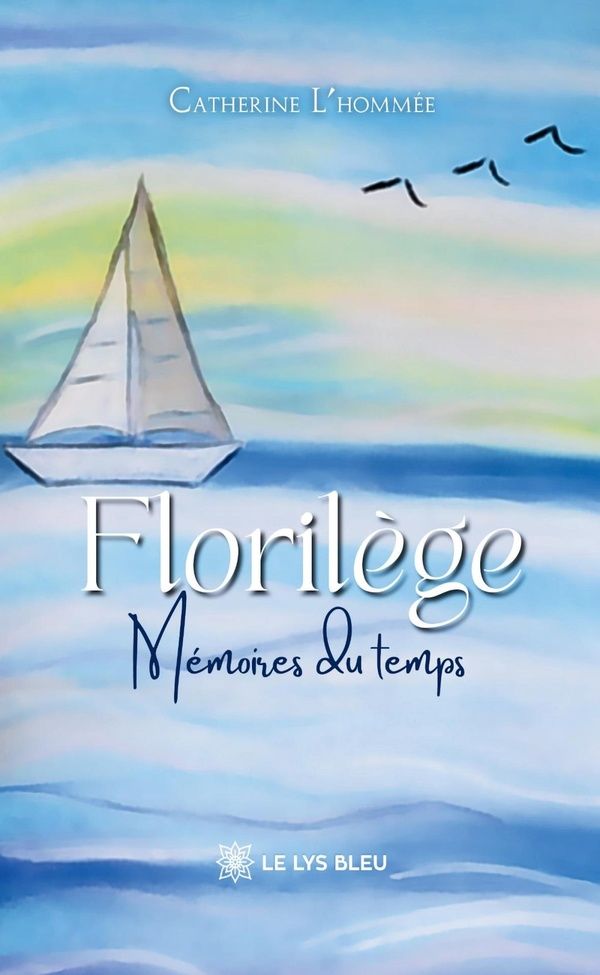 Couverture du livre « FLORILEGE - MEMOIRES DU TEMPS » de Catherine L'Hommee, librairie Les Contes Infusés à Corte