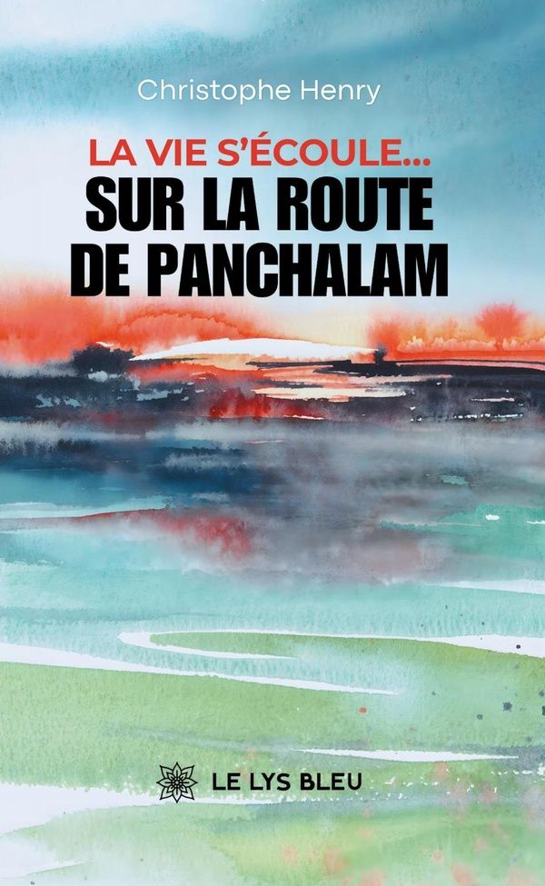 Couverture du livre « LA VIE S'ECOULE... - SUR LA ROUTE DE PANCHALAM », librairie Les Contes Infusés à Corte