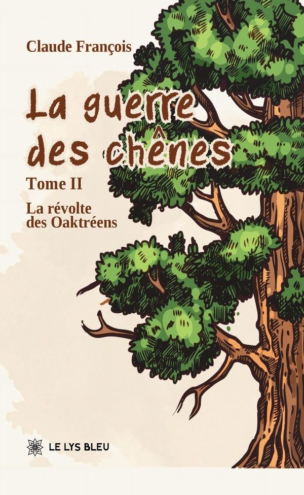 Couverture du livre « La révolte des Oaktréens : roman » de Claude François, librairie Les Contes Infusés à Corte