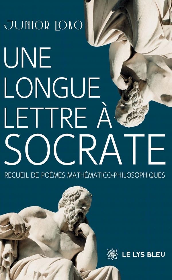 Couverture du livre « Une longue lettre à Socrate : recueil de poèmes mathématico-philosophiques » de Junior Loko, librairie Les Contes Infusés à Corte