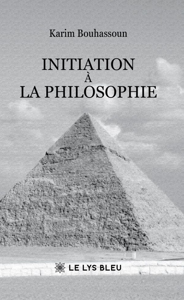 Couverture du livre « Initiation à la philosophie : essai » de Karim Bouhassoun, librairie Les Contes Infusés à Corte