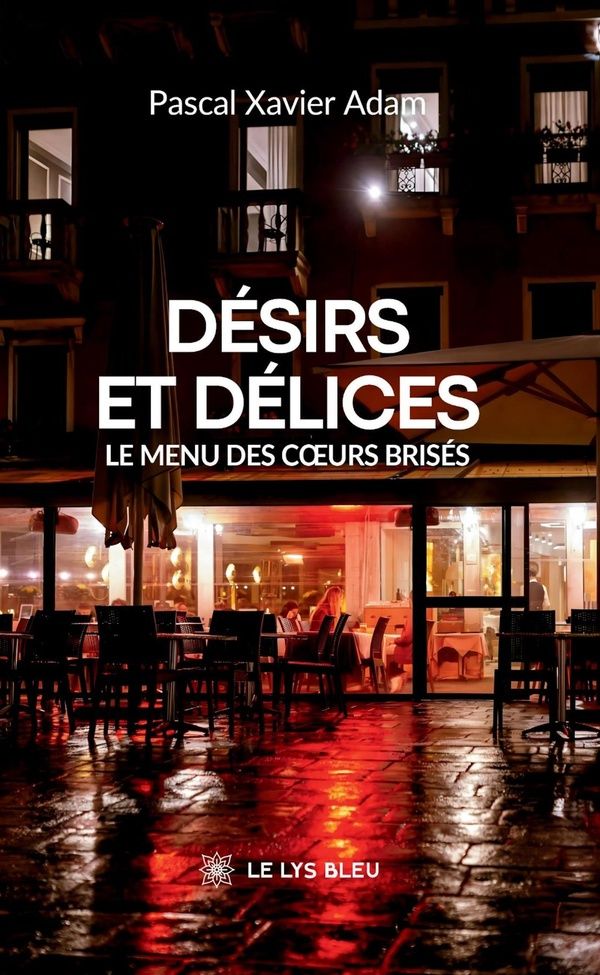 Couverture du livre « Désirs et délices : le menu des coeurs brisés » de Pascal Adam, librairie Les Contes Infusés à Corte