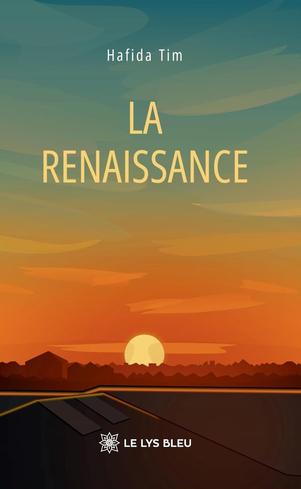 Couverture du livre « La renaissance : roman » de Hafida Tim, librairie Les Contes Infusés à Corte