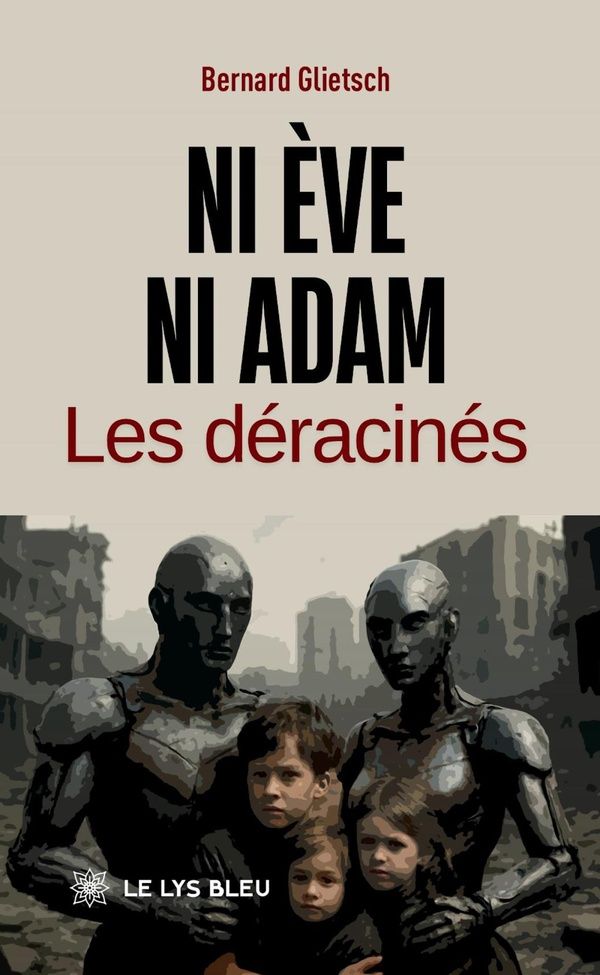 Couverture du livre « Ni Ève ni Adam : les déracinés » de Bernard Glietsch, librairie Les Contes Infusés à Corte