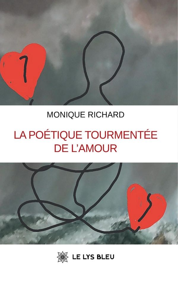Couverture du livre « LA POETIQUE TOURMENTEE DE L'AMOUR » de Monique Richard, librairie Les Contes Infusés à Corte