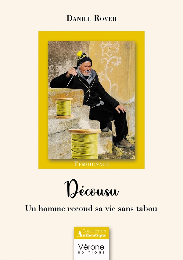 Couverture du livre « Décousu : un homme recoud sa vie sans tabou » de Daniel Rover, librairie Les Contes Infusés à Corte