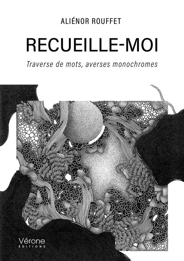 Couverture du livre « Recueille-moi : traverse de mots, averses monochromes » de Aliénor Rouffet, librairie Les Contes Infusés à Corte