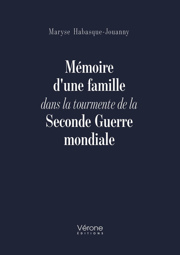 Couverture du livre « Mémoire d'une famille dans la tourmente de la Seconde guerre mondiale » de Maryse Habasque Jouanny, librairie Les Contes Infusés à Corte