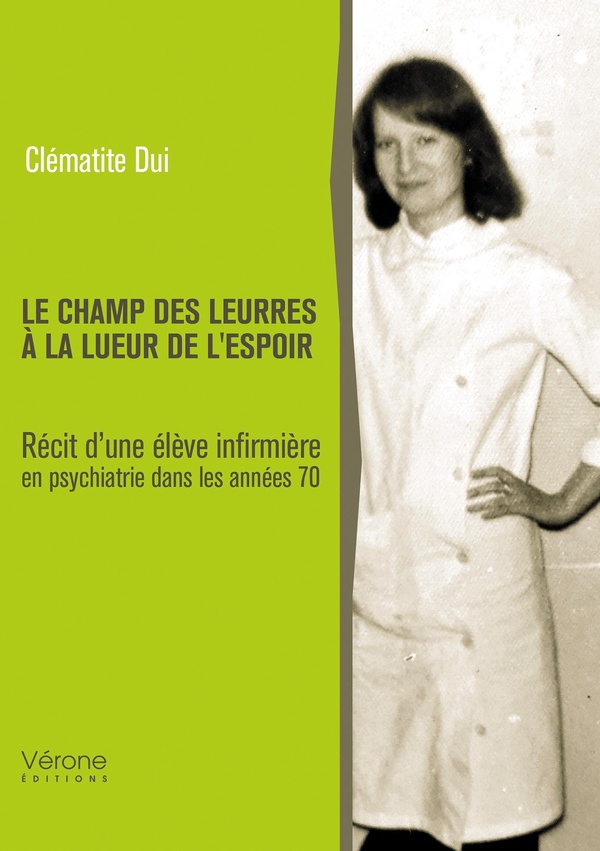 Couverture du livre « Le champ des leurres à la lueur de l'espoir : récit d'une élève infirmière en psychiatrie dans les années 70 » de Clématite Dui, librairie Les Contes Infusés à Corte
