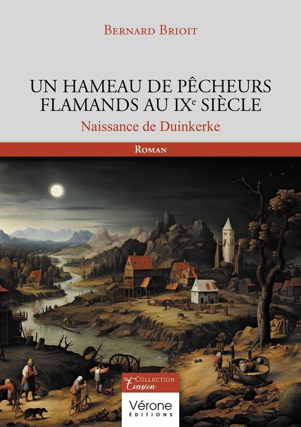 Couverture du livre « Un hameau de pêcheurs flamands au IXe siècle : naissance de Duinkerke » de Bernard Brioit, librairie Les Contes Infusés à Corte