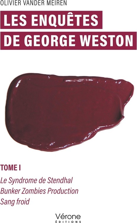 Couverture du livre « Les enquêtes de George Weston : le syndrome de Stendhal bunker zombies production sang froid » de Olivier Vander Meiren, librairie Les Contes Infusés à Corte