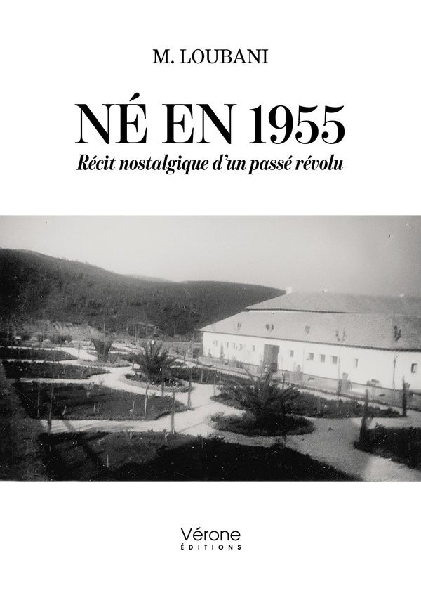 Couverture du livre « Né en 1955 : récit nostalgique d'un passé révolu » de M. Loubani, librairie Les Contes Infusés à Corte