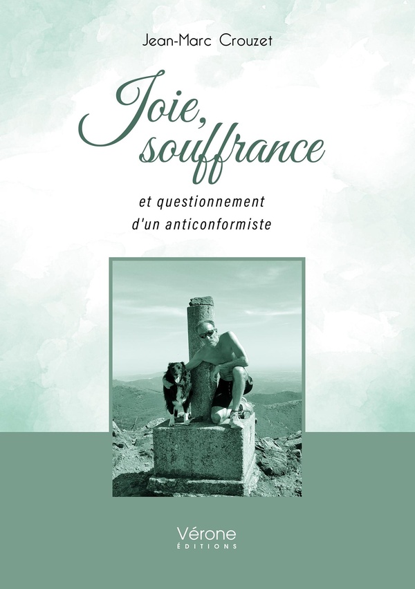 Couverture du livre « Joie, souffrance et questionnement d'un anticonformiste » de Jean-Marc Crouzet, librairie Les Contes Infusés à Corte