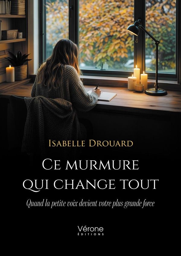 Couverture du livre « Ce murmure qui change tout : quand la petite voix devient votre plus grande force » de Isabelle Drouard, librairie Les Contes Infusés à Corte
